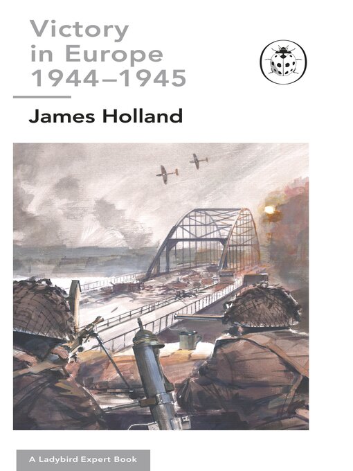 Title details for Victory in Europe, 1944-1945 by James Holland - Available